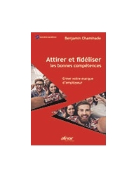 Attirer et fidéliser les bonnes compétences - Créer votre marque d'employeur
