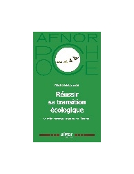 Réussir sa transition écologique - Se réinventer pour passer à l'action !