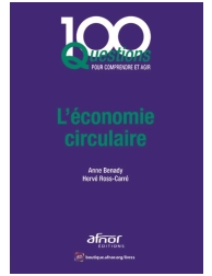 L'économie circulaire - 100 Questions pour comprendre et agir