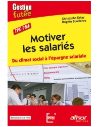 Motiver les salaries - Du climat social à l'épargne salariale