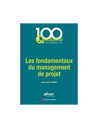 Les fondamentaux du management de projet - 100 Questions pour comprendre et agir
