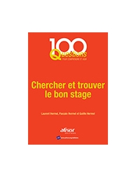 100 questions pour comprendre et agir - Chercher et trouver le bon stage