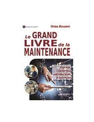 Le grand livre de la maintenance - Concepts, démarches, méthodes, outils et tech