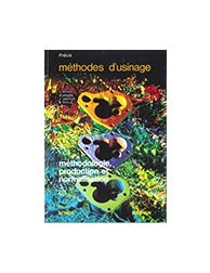 Précis de méthodes d'usinage. Méthodologie, production et normalisation.