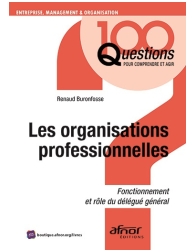 Les organisations professionnelles - Fonctionnement et rôle du délégué général