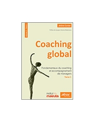 Coaching global - Volume 2 - Tome 1 - Fondamentaux du coaching et accompagnement