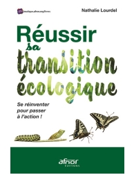 Réussir sa transition écologique - Se réinventer pour passer à l'action !