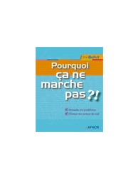 Pourquoi ça ne marche pas ? Résoudre les problèmes. Éliminer les racines du mal.