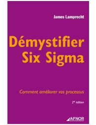 Démystifier Six Sigma - Comment améliorer vos processus