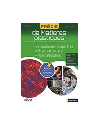 Précis de Matières plastiques - Structures-propriétés, mise en œuvre, normalisat