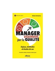Manager vraiment par la qualité - Enjeux, méthodes et études de cas - Troisième 