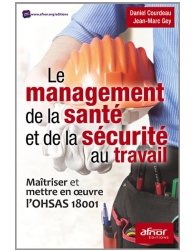 Le management de la santé et de la sécurité au travail. Maîtriser et mettre en o