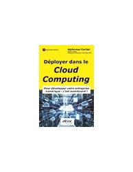 Déployer dans le cloud computing - Pour développer votre entreprise - Le numériq