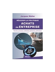 Réussir la politique Achats en entreprise - : Fonction, processus, conformité, d