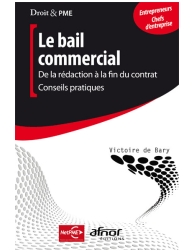 Le bail commercial - De la rédaction à la fin du contrat : conseils pratiques