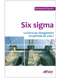 Six sigma - La force du changement en période de crise !