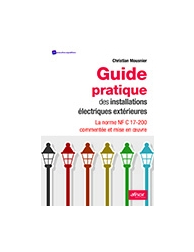 Guide pratique des installations électriques extérieures - La norme NF C 17-200 
