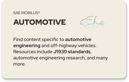 SAE MOBILUS® AUTOMOTIVE Find content specific to automotive engineering and off-highway vehicles. Resources include J1939 standards, automotive engineering research, and many more.