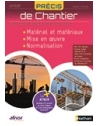 Précis de Chantier - Matériel et matériaux, mise en œuvre, normalisation