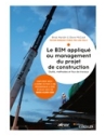 Le BIM appliqué au management du projet de construction - Outils, méthodes et fl