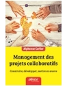Management des projets collaboratifs - Construire, développer, mettre en oeuvre