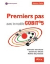 Premiers pas avec le modèle COBIT 5 - Référentiel international - Gouvernance ef