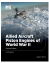 Allied Aircraft Piston Engines of World War II, 2nd Edition