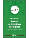 Réussir sa transition écologique - Se réinventer pour passer à l'action !