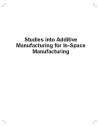 Studies into Additive Manufacturing for In-Space Manufacturing