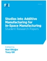 Studies into Additive Manufacturing for In-Space Manufacturing