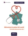 Réinventons le secteur de la santé - Ils l'ont fait, découvrez leurs clés !