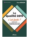 La qualité 2015, c'est facile ! - Comprendre les évolutions de la norme NF EN IS
