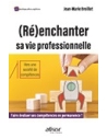 (Ré)enchanter sa vie professionnelle - Faire évoluer ses compétences en permanen