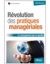 Révolution des pratiques managériales - Le changement par la qualité