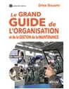 Le Grand Guide de l'organisation et de la gestion de la maintenance