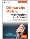 Démarche QSE et motivation au travail - La boîte à outils opérationnelle pour un