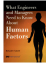 What Engineers and Managers Need to Know About Human Factors