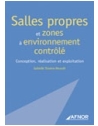 Salles propres et zones à environnement contrôlé - Conception, réalisation et ex
