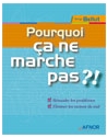 Pourquoi ça ne marche pas ? Résoudre les problèmes. Éliminer les racines du mal.