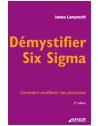 Démystifier Six Sigma - Comment améliorer vos processus