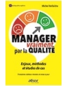 Manager vraiment par la qualité - Enjeux, méthodes et études de cas - Troisième 