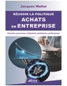 Réussir la politique Achats en entreprise - : Fonction, processus, conformité, d