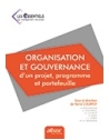 Organisation et gouvernance d'un projet, programme et portefeuille - "Les essent