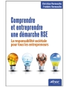 Comprendre et entreprendre une démarche RSE - La responsabilité sociétale pour t