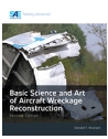 Basic Science and Art of Aircraft Wreckage Reconstruction, Second Edition