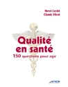 Qualité en santé - 150 questions pour agir