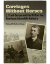 Carriages Without Horses:  J. Frank Duryea and the Birth of the American Automob
