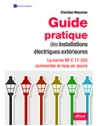 Guide pratique des installations électriques extérieures - La norme NF C 17-200 