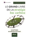 Le grand livre de la stratégie bas carbone - Les principes et outils pour la réu