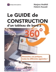 Le Guide de construction d'un tableau de bord à 360° - Démarches, cas pratiques,